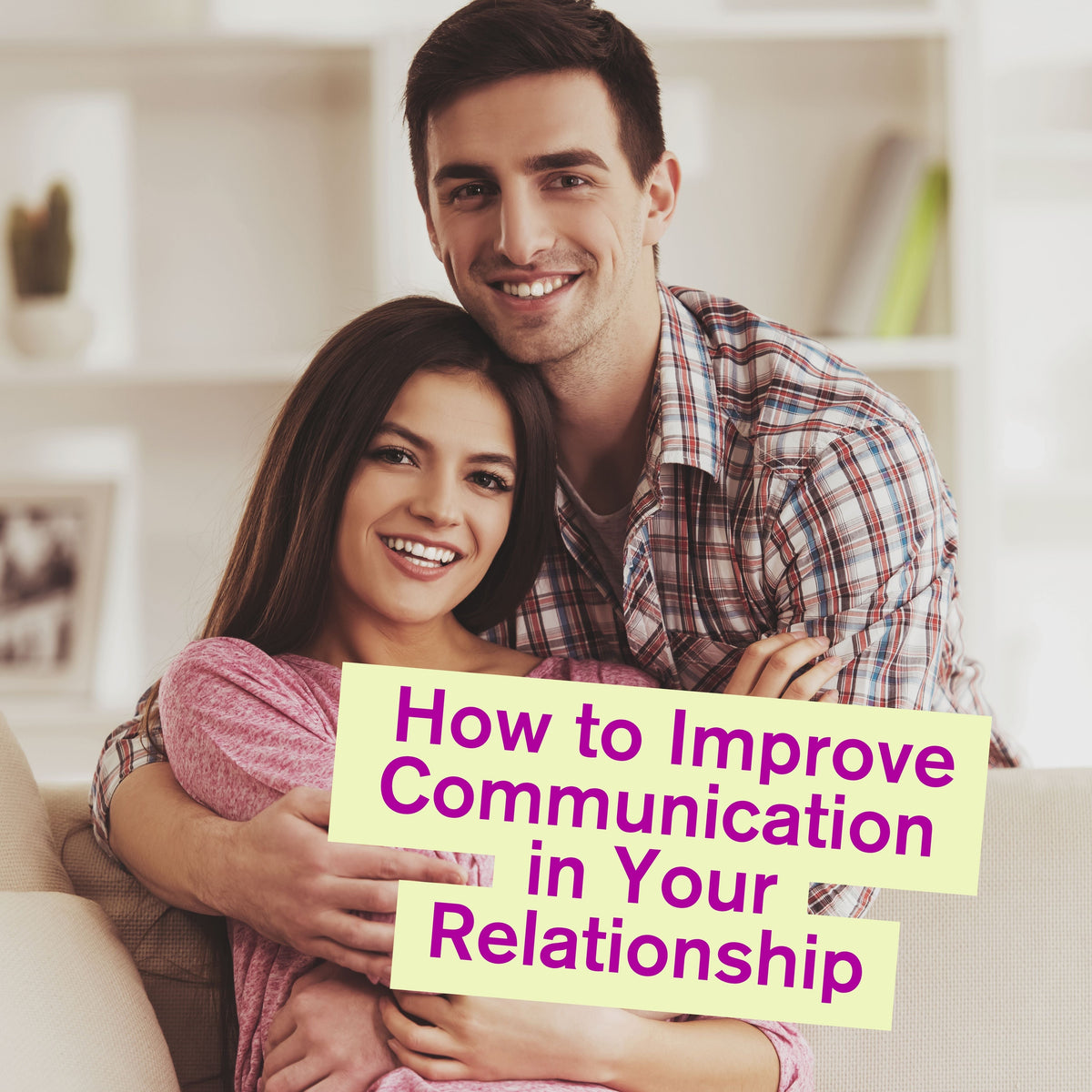How to Improve Communication in Your Relationship (Without Turning Every Conversation Into a Therapy Session)